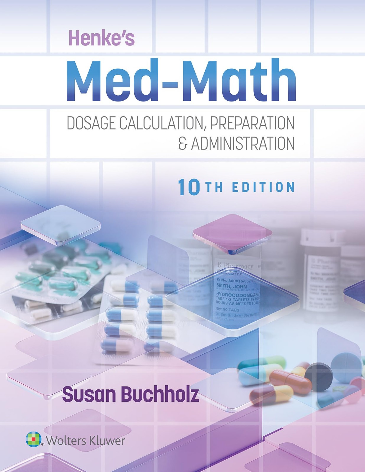Henke&rsquo;s Med-Math 10e: Dosage Calculation, Preparation & Administration