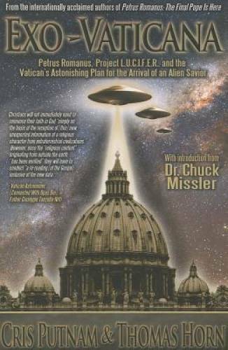 Exo-Vaticana : Petrus Romanus, Project L.U.C.I.F.E.R. And the Vatican&rsquo;s A – GOOD