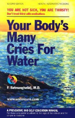 Your Body&rsquo;s Many Cries for Water: A Preventive and Self-Education M – ACCEPTABLE