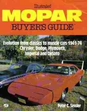 Illustrated Mopar Buyer&rsquo;s Guide: Evolution from Classics to Muscle Cars 1941…