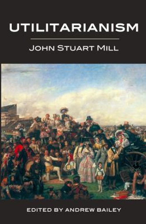 Utilitarianism – Ed. Bailey Paperback John Stuart Mill