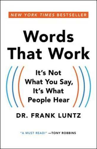 Words That Work: It&rsquo;s Not What You Say, It&rsquo;s What People Hear – Paperback – GOOD