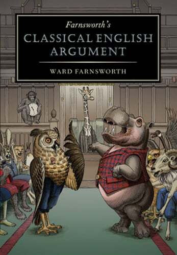 Farnsworth&rsquo;s Classical English Argument by Ward Farnsworth: New
