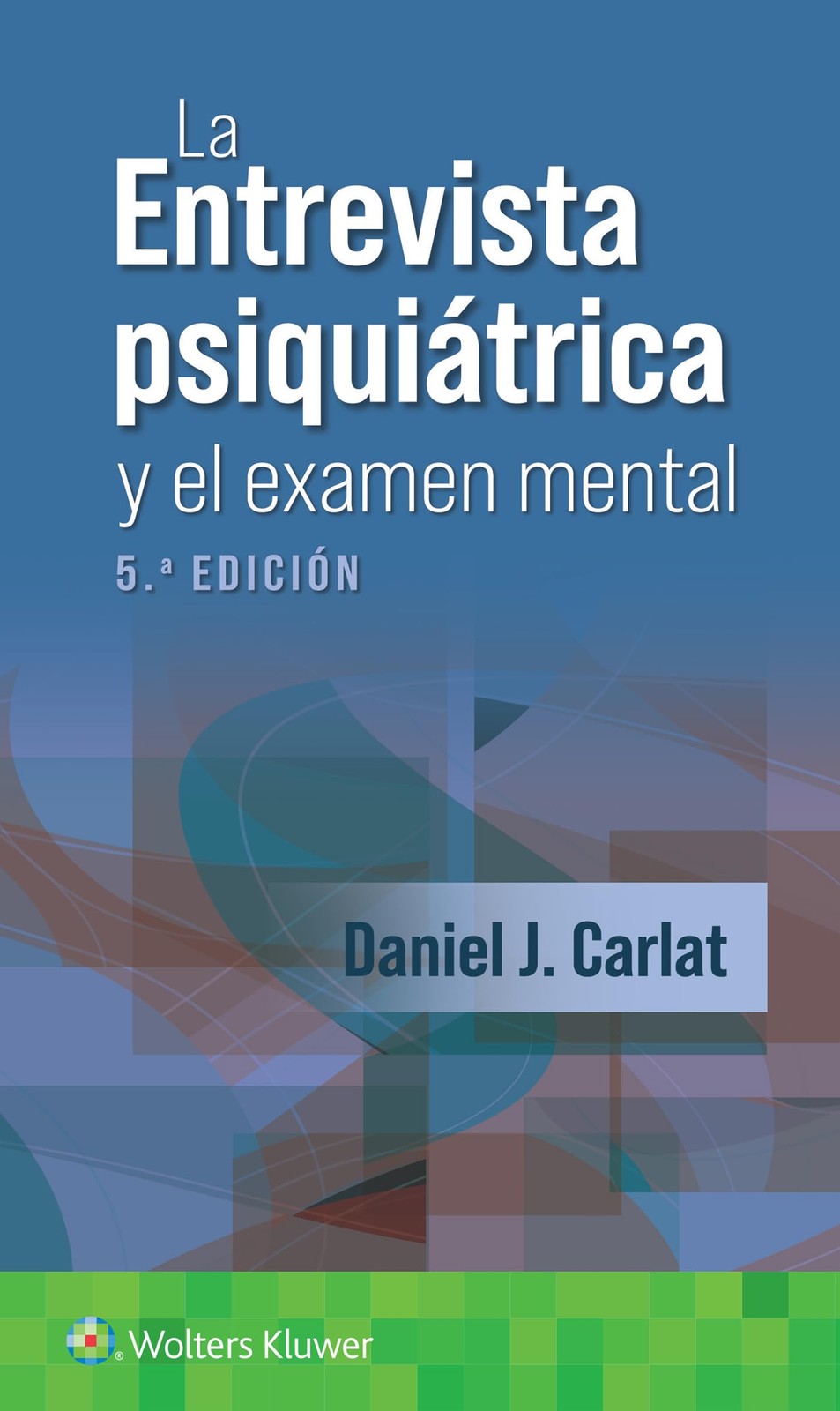 LA ENTREVISTA PSIQUITRICA Y EL EXAMEN MENTAL (SPANISH EDITIO… Daniel J. Carlat