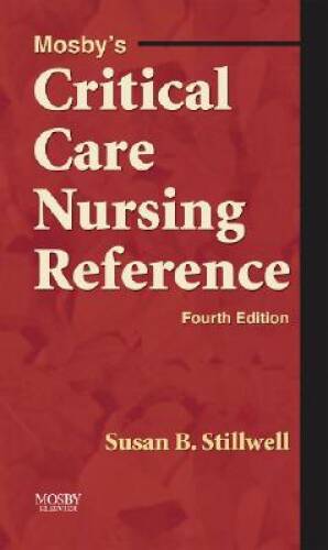 Mosby&rsquo;s Critical Care Nursing Reference, 4e (MOSBY&rsquo;S CRITICAL CARE NURSIN – GOOD