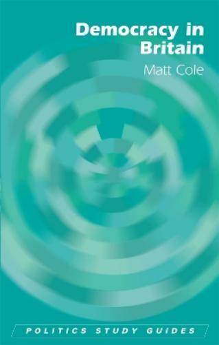 Matt Cole Democracy in Britain (Paperback) Politics Study Guides (UK IMPORT)
