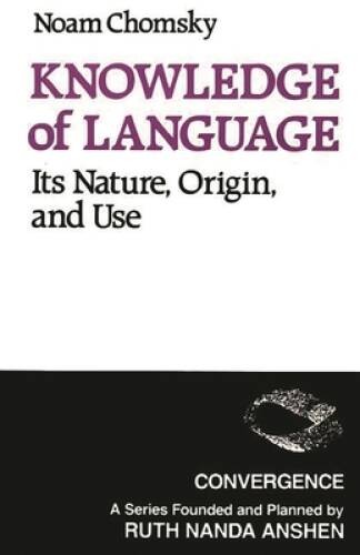 Knowledge of Language: Its Nature, Origins, and Use (Convergence) – GOOD
