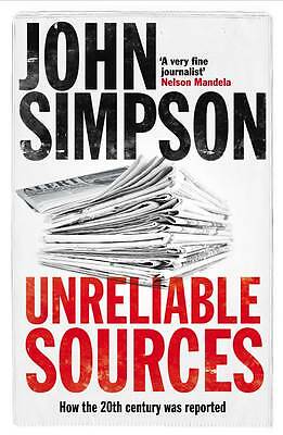 Unreliable Sources, John Simpson, (Hardback, 2010), Macmillan Publishers Ltd, ..