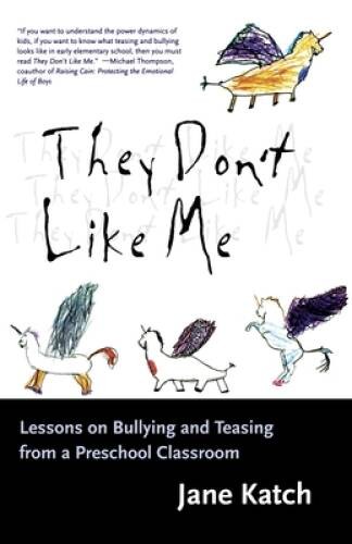 They Dont Like Me: Lessons on Bullying and Teasing from a Preschool Cl – GOOD