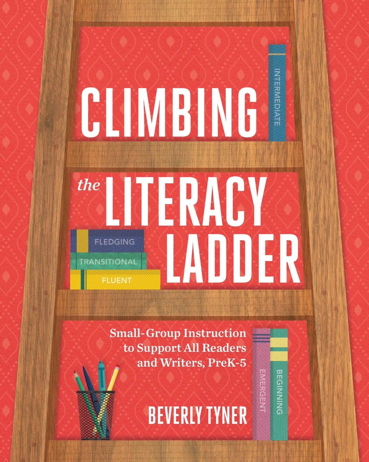Climbing the Literacy Ladder: Small-Group Instruction to Support All Readers…