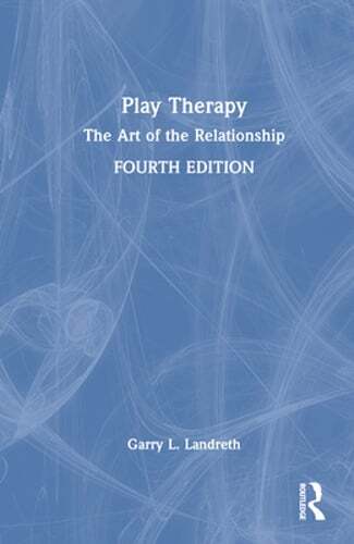 Play Therapy: The Art of the Relationship by Garry L Landreth: New