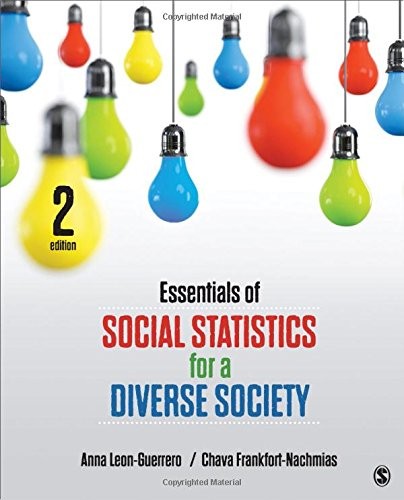 ESSENTIALS OF SOCIAL STATISTICS FOR A DIVERSE SOCIETY By Anna Y. Leon-guerrero
