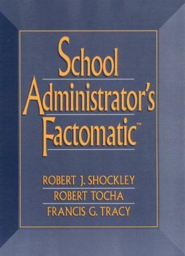 School Administrator&rsquo;s Factomatic, Tracy, Francis G.,Tocha, Robert,Shockley, Rob
