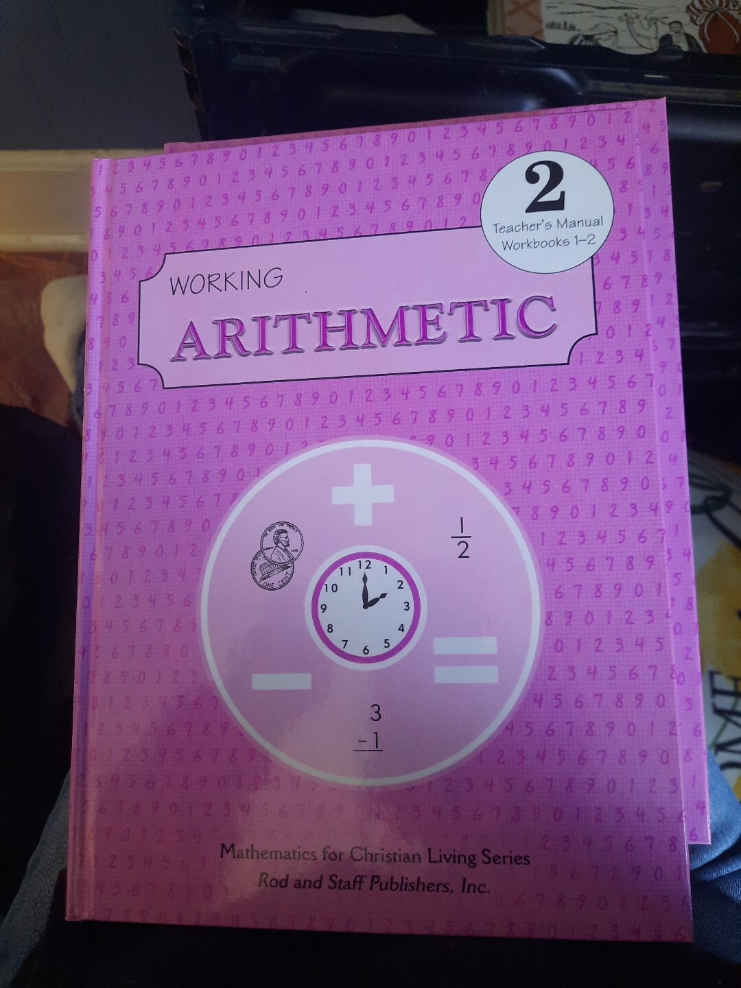 ROD & STAFF Working Arithmetic 2 Teacher&rsquo;s Manual for Units 1,2