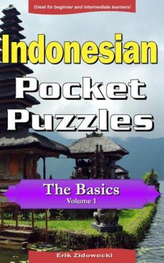 Indonesian Pocket Puzzles – The Basics – Volume 1: A Collection Of Puzzles …