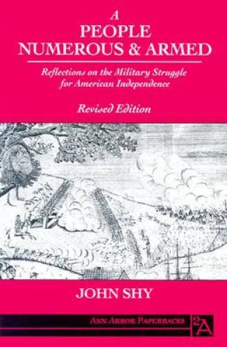A People Numerous and Armed: Reflections on the Military Struggle for Ame – GOOD
