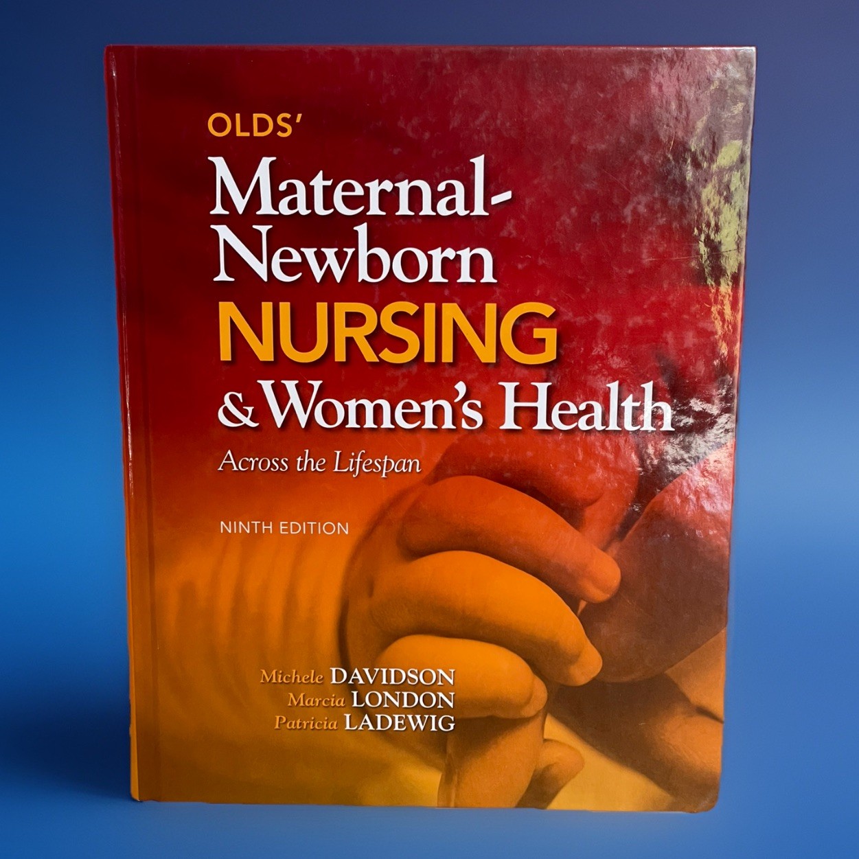 Pearson-Olds&rsquo; Maternal-Newborn Nursing and Women&rsquo;s Health 9th Edition Hardcover