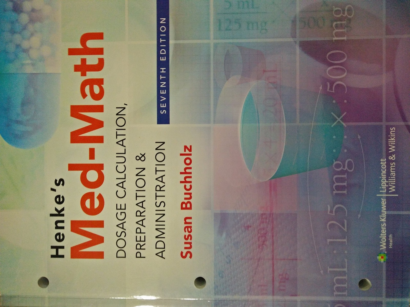 Henke&rsquo;s Med-Math: Dosage Calculation, Preparation & Administration