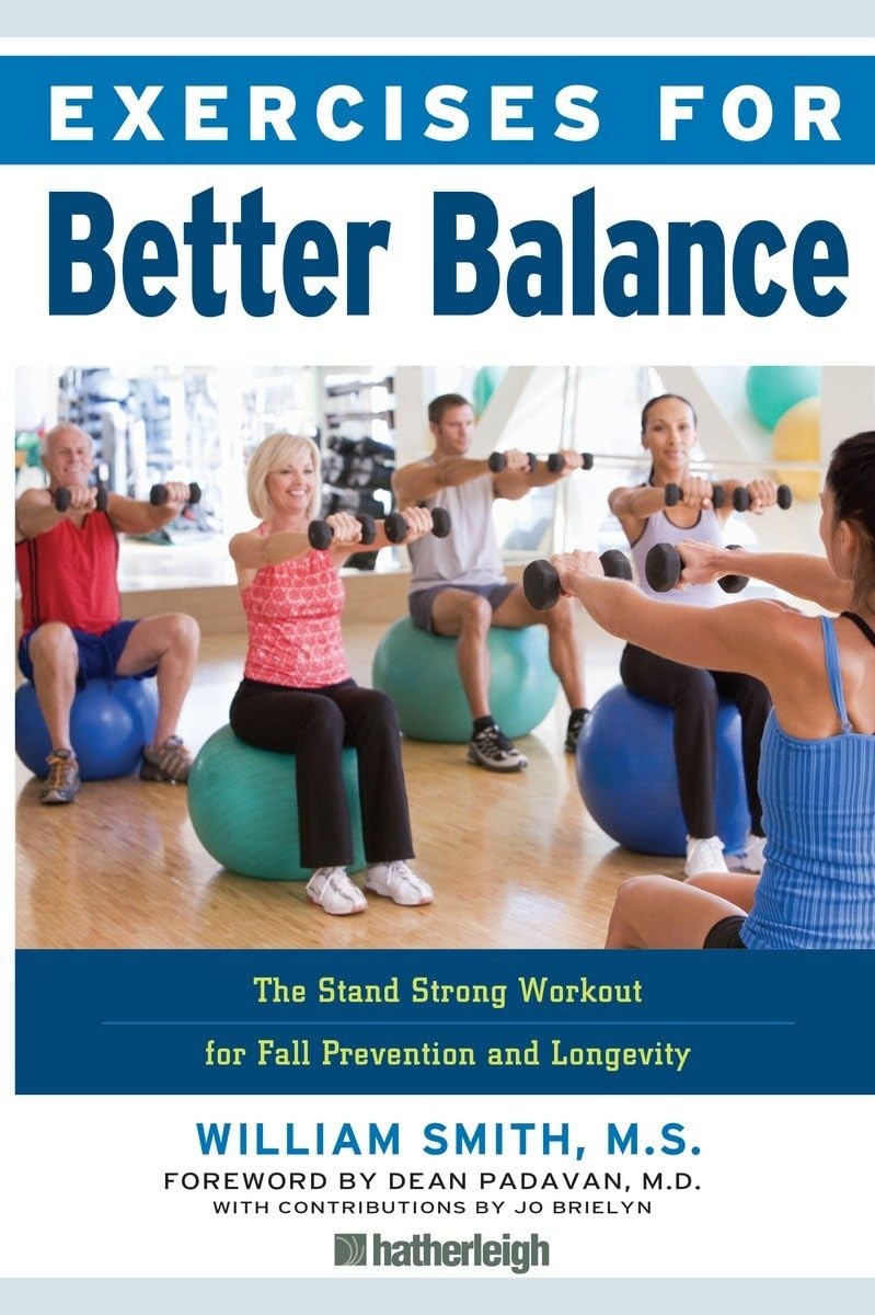 Exercises for Better Balance: The Stand Strong Workout for Fall Prevention a…