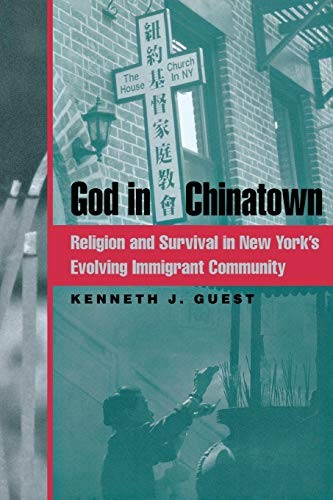 GOD IN CHINATOWN: RELIGION AND SURVIVAL IN NEW YORK&rsquo;S By Kenneth J. Guest *VG+*